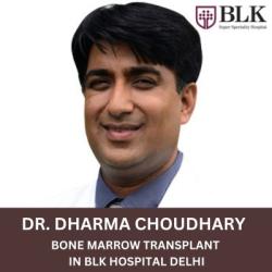Best Bone Marrow Transplant Surgeon Blk Hospital Delhi