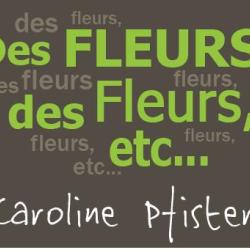Des Fleurs Des Fleurs Etc.