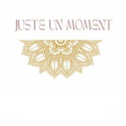 Juste Un Moment