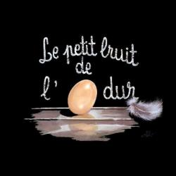 Le Petit Bruit De L'oeuf Dur