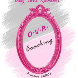 Osez Vous Révéler ! (o.v.r. Coaching) - Accompagnement à Distance - Toulouse
