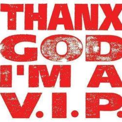 Thanx God I'm A Vip