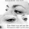 Maquillage permanent 
Eye-liner supérieur et ras de cils inférieur.