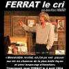 la salle de spectacle, la scène extérieure et l'affiche du spectacle Jean d'Ici, Ferrat le Cri