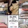 LINGE DE LIT

DRAP HOUSSE
HOUSSES DE COUETTES
TAIE
DRAP PLAT
PARRURE
PROTÈGE MATELAS
OREILLER 
COUSSINS
BLANC DES VOSGES