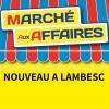 Ouverture de votre Marché Aux Affaires à Lambesc !