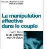 La manipulation affective dans le couple, faire face à un pervers narcissique