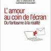 L'amour au coin de l'écran, du fantasme à la réalité