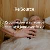 Soin Re'Source pour activer les ressources intérieures et extérieures